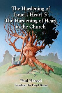 Front cover_The Hardening of Israel's Heart & The Hardening of Heart in the Church
