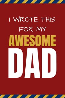 Front cover_I Wrote This For My Awesome Dad