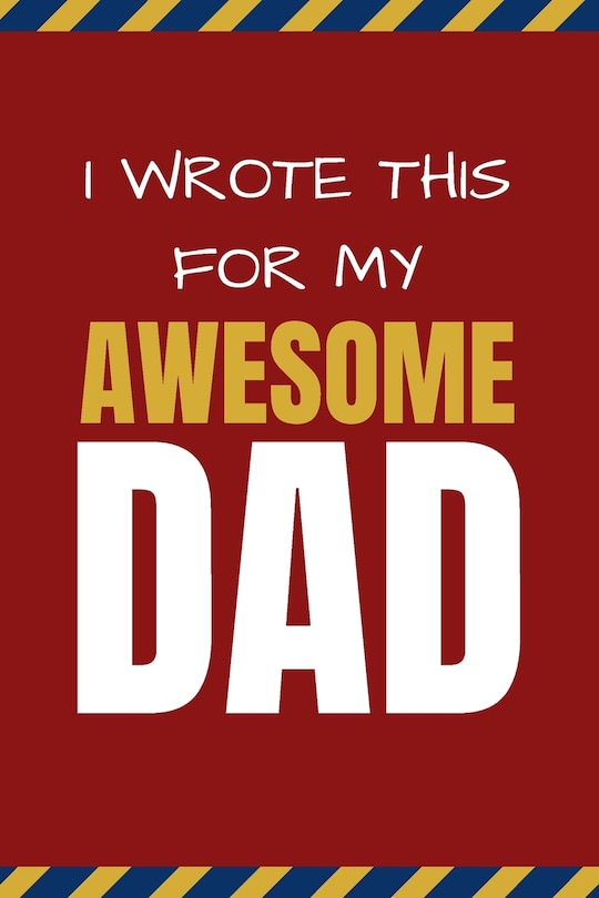 Front cover_I Wrote This For My Awesome Dad