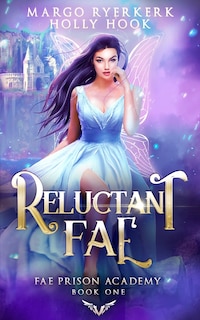 Front cover_Reluctant Fae (Fae Prison Academy Book One)