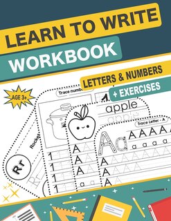 Learn to Write Workbook Letters & Numbers: handwriting practice book for kids ages 3-5 with ABC Alphabet Letters, Numbers and Exercises