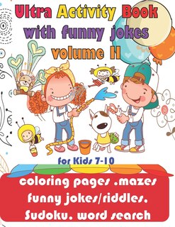 Front cover_Ultra Activity Book with funny jokes volume 2 for Kids 7-10; coloring pages, mazes, funny jokes/riddles, Sudoku, word search