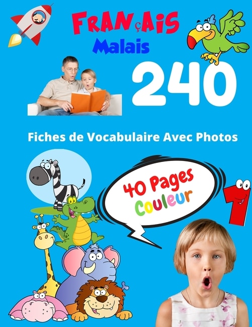 Français Malais 240 Fiches de Vocabulaire Avec Photos - 40 Pages Couleur: Flashcards éducatifs bilingues pour les enfants - CP CE1 CE2