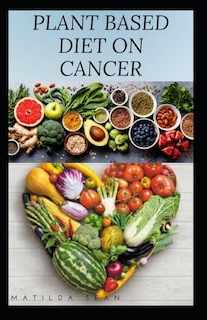 Front cover_Plant Based Diet on Cancer
