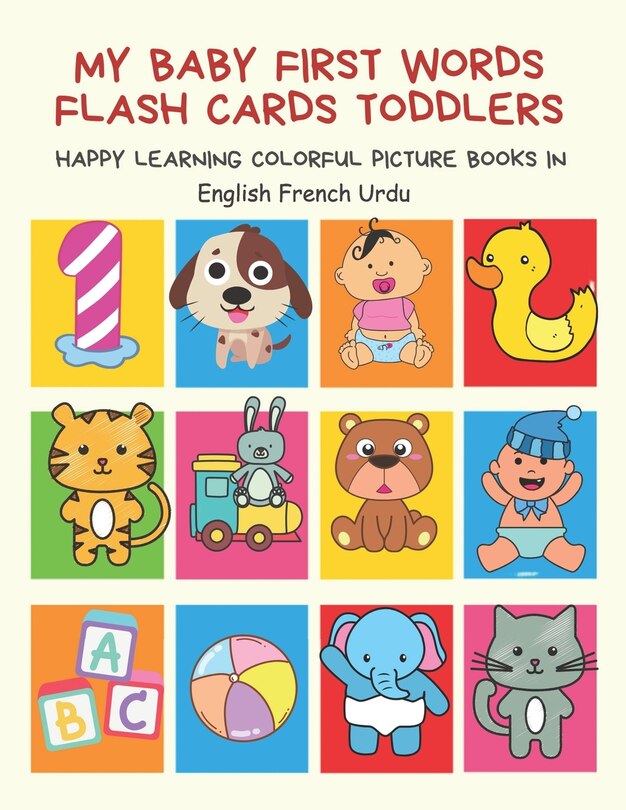 Couverture_My Baby First Words Flash Cards Toddlers Happy Learning Colorful Picture Books in English French Urdu