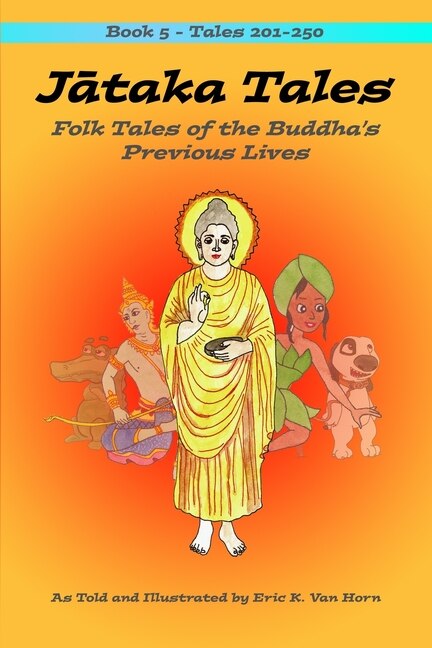 Jātaka Tales: Volume 5: Folk Tales of the Buddha's Previous Lives