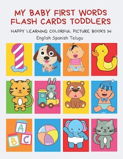 Front cover_My Baby First Words Flash Cards Toddlers Happy Learning Colorful Picture Books in English Spanish Telugu