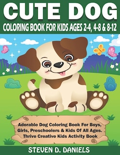 Front cover_Cute Dog Coloring Book For Kids Ages 2-4, 4-8 & 8-12