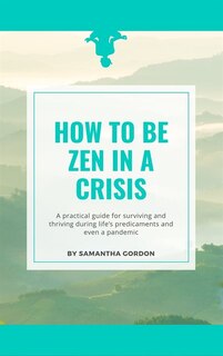 Couverture_How to be Zen in a Crisis
