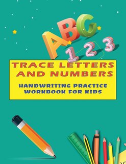 Couverture_Trace Letters and numbers Handwriting Practice Workbook For Kids