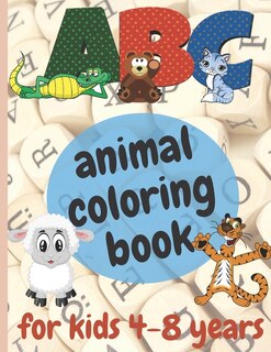 ABC animal coloring book for kids 4-8 years: animal coloring book for boys, girls, Toddler, preschool, kindergarten Contain letters, animal from A to Z, activity, learn. 8.5 x 11 inch sized 54 pages