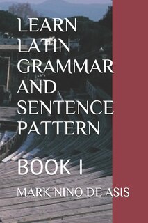 Couverture_Learn Latin Grammar And Sentence Pattern