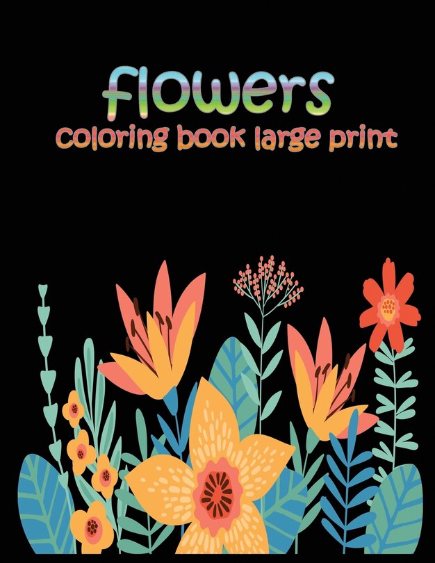 flowers coloring book large print: easy activity coloring book for adult senior women