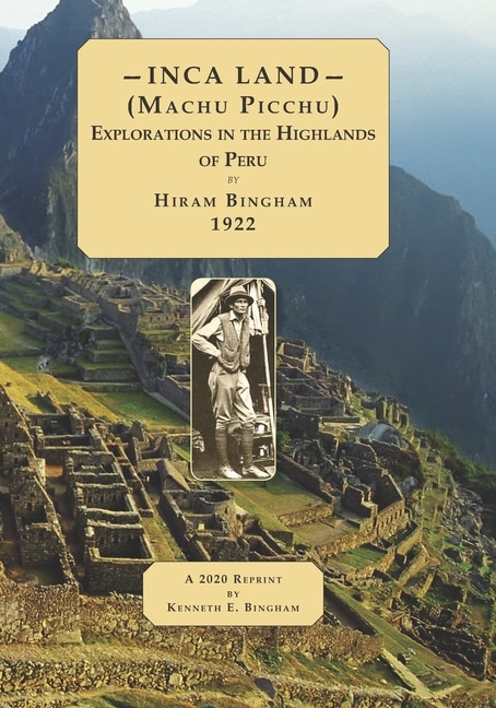 Front cover_INCA LAND- (Machu Picchu) Explorations in the Highlands of Peru.