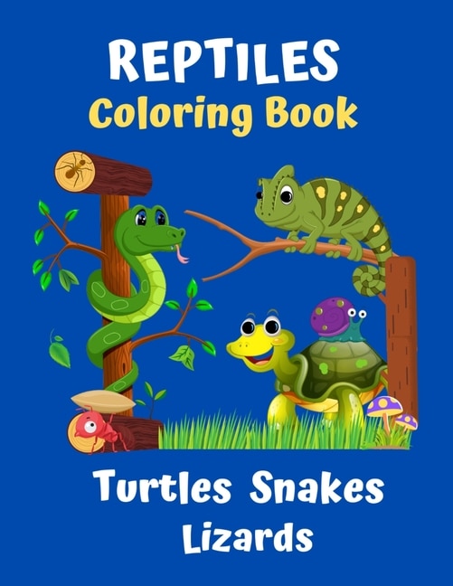 Reptiles Coloring Book Turtles Snakes Lizards: Coloring book for kids and reptile lovers