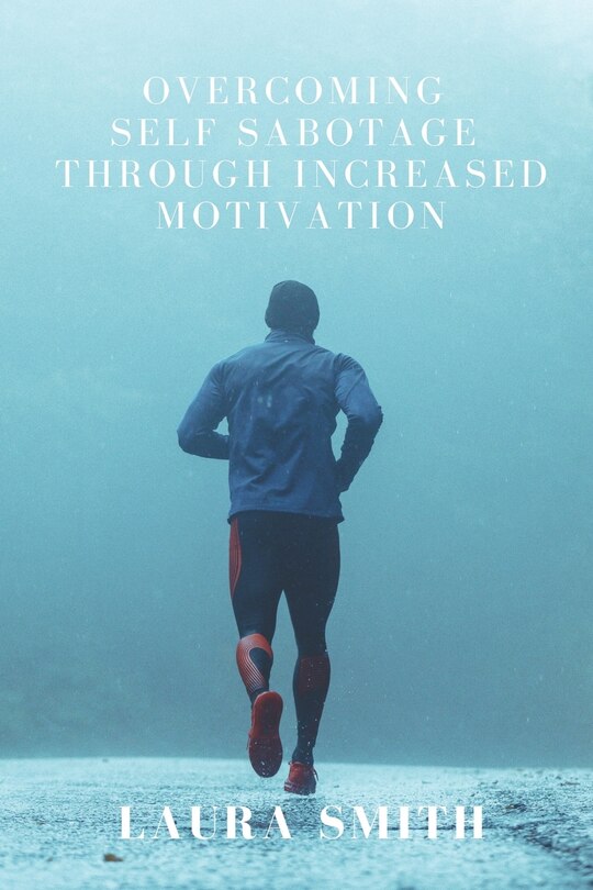 Couverture_Overcoming Self Sabotage through Increased Motivation