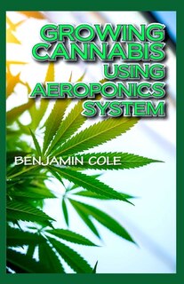 Front cover_Growing Cannabis Using Aeroponics System