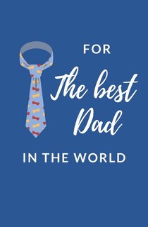 For The Best Dad In The World: Coloring Book For Father's Day Personalized Gift Birthday Coloring Love From Kid Finish The Sentence