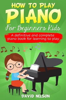Front cover_How to Play Piano for Beginners Kids