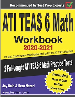 ATI TEAS 6 Math Workbook 2020-2021: The Most Comprehensive Math Practice Book to ACE the ATI TEAS 6 Math test