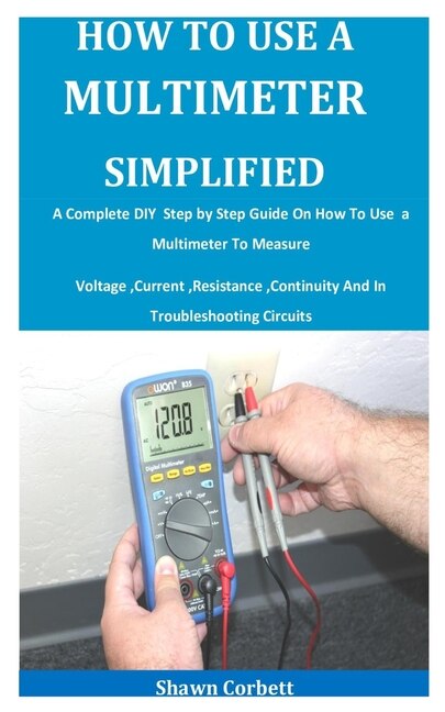How To Use A Multimeter Simplified: A Complete Diy Step By Step Guide ... Circuit Diagram
