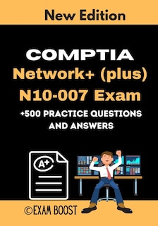 Front cover_CompTIA Network+ (plus) N10-007 Exam +500 practice Questions and Answers