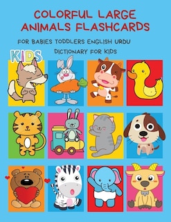 Colorful Large Animals Flashcards for Babies Toddlers English Urdu Dictionary for Kids: My baby first basic words flash cards learning resources jumbo farm, jungle, forest and zoo animals book in bilingual language. Animal encyclopedias for children