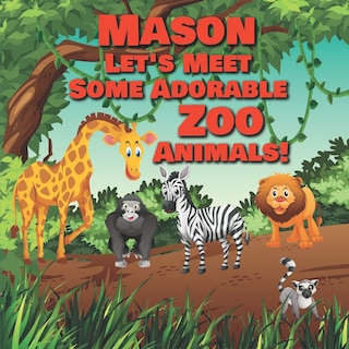 Couverture_Mason Let's Meet Some Adorable Zoo Animals!