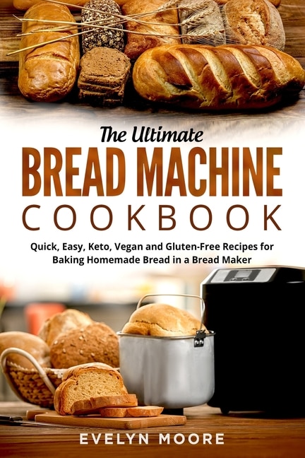 Front cover_The Ultimate Bread Machine Cookbook