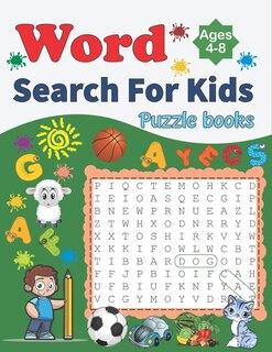 Word Search Puzzle Books For Kids Ages 4-8: Large Print Kids Word Search For Children, Boys and Girls Ages 4 to 8 Years, Fun Solved Clever Activity Book Puzzle For 4 Year Olds, Educational Toddler Word Search (8.5 x 11 inch)