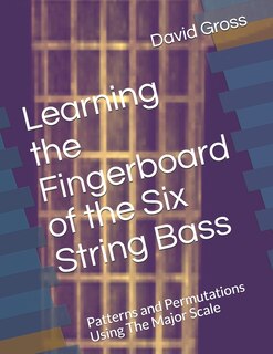 Front cover_Learning the Fingerboard of the Six String Bass