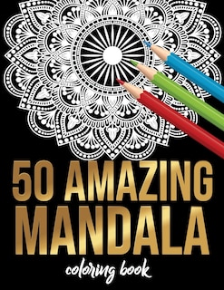 50 Amazing Mandala Coloring book: 50 Different MANDALAS Adult Coloring Book Friendly Relaxing & Creative Art Activities on High-Quality (Mandala Coloring Book for Adults)