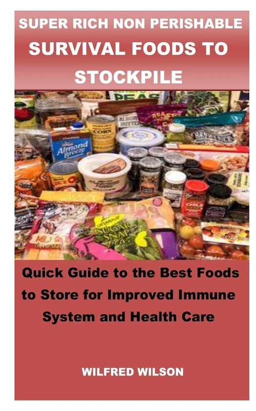 Front cover_Super Rich Non Perishable Survival Foods to Stockpile