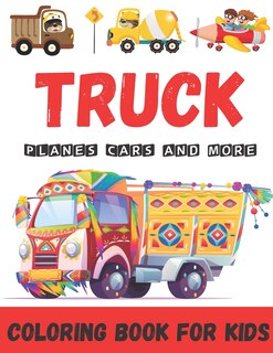 Couverture_Truck Planes Cars And More Coloring Book FOR KIDS
