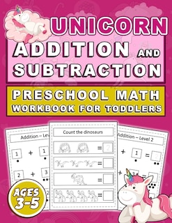 Unicorn Addition and Subtraction Preschool MATH Workbook for toddlers Ages 3-5: Addition Subtraction Practice Workbook for Toddlers, Kindergarten books, Unicorn Preschool Math Activity Workbook for kids.