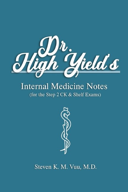 Front cover_Dr. High Yield's Internal Medicine Notes (for the Step 2 CK & Shelf Exams)