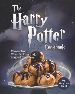 The Harry Potter Cookbook: Flavors From Wizards, Elves And Magical Creatures