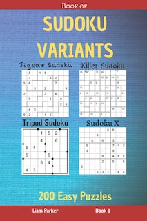 Front cover_Book of Sudoku Variants - Jigsaw Sudoku, Killer Sudoku, Tripod Sudoku, Sudoku X - 200 Easy Puzzles Book 1