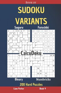 Couverture_Book of Sudoku Variants - Suguru, Futoshiki, Binary, Numbricks, CalcuDoku - 200 Hard Puzzles Book 4