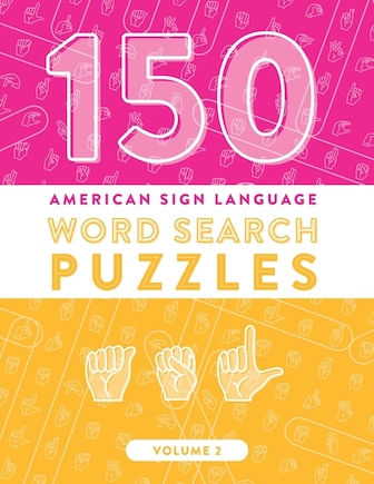 150 American Sign Language Word Search Puzzles: Asl Alphabet Fingerspelling Games (volume 2)