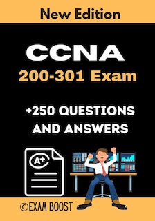 CCNA 200-301 Exam +250 Questions and Answers: Actual Exam to prepare for CCNA Certification