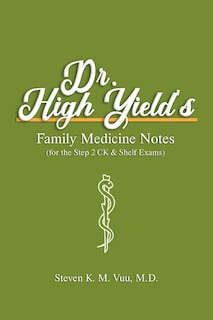 Front cover_Dr. High Yield's Family Medicine Notes (for the Step 2 CK & Shelf Exams)