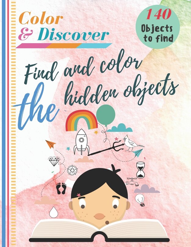 Color and Discover - Find and color the hidden objects: Coloring Book and Hidden Objects, Hidden Pictures, Search and Find, Picture Puzzles, 140 Objects to find, For Kids Ages 4-8