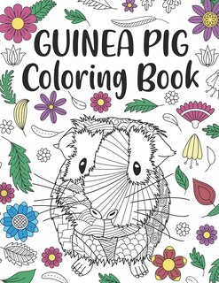 Guinea Pig Coloring Book: A Cute Adult Coloring Books for Guinea Pig Owner, Best Gift for Cavy Lovers