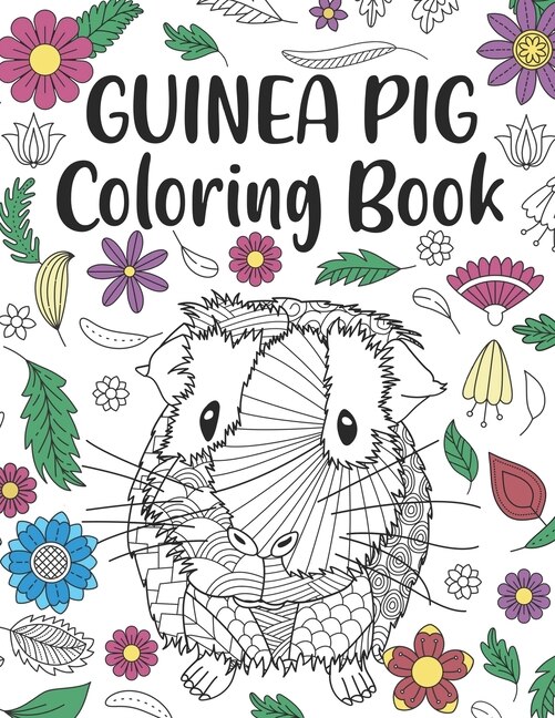 Guinea Pig Coloring Book: A Cute Adult Coloring Books for Guinea Pig Owner, Best Gift for Cavy Lovers