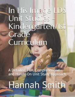 Couverture_In His Image LDS Unit Studies - Kindergarten/1st Grade Curriculum