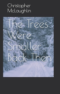 Front cover_The Trees Were Smaller Back Then