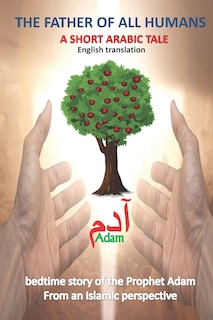 Couverture_The father of all humans a short arabic tale adam