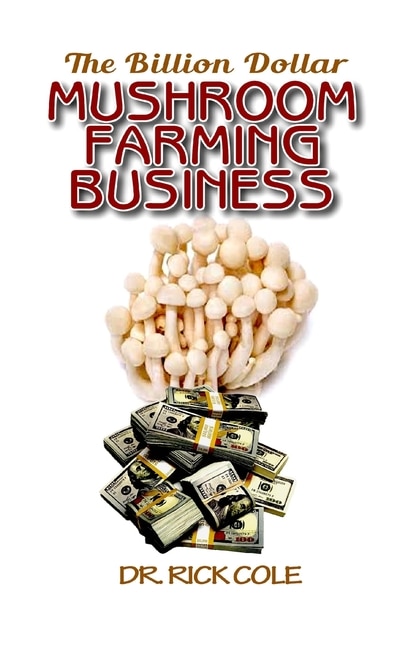 Front cover_The Billion Dollar Mushroom Farming Business
