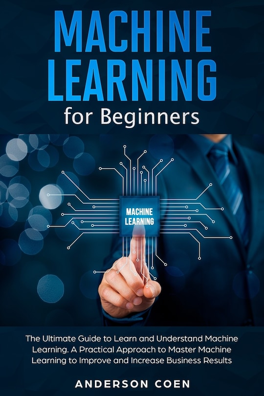 Front cover_Machine Learning for Beginners